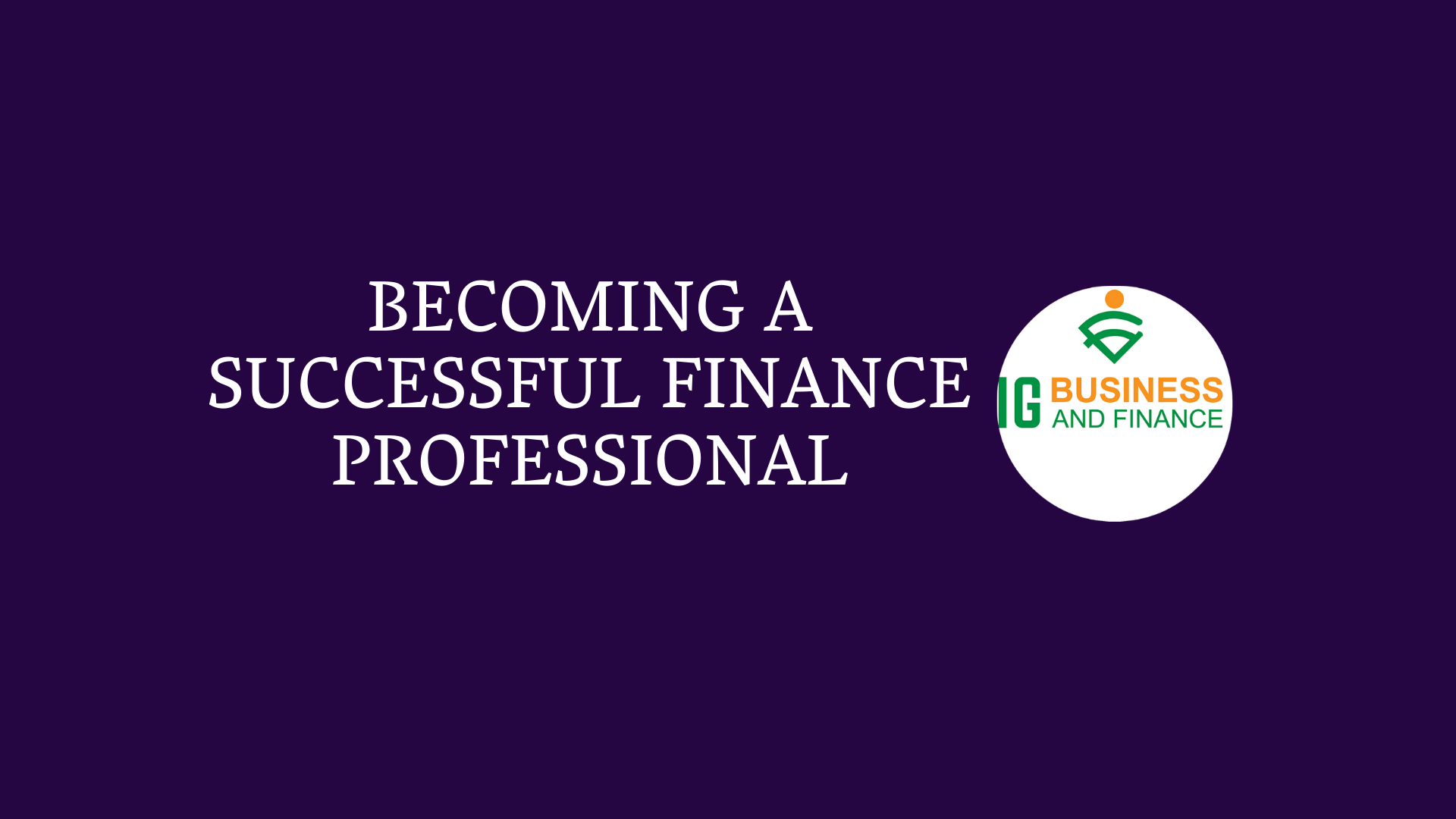 Becoming a Successful Finance Professional - Webinar